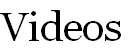 Videos